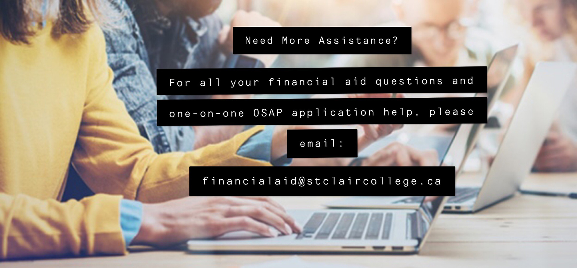 Email financialaid@stclaircollege.ca for more assistance.